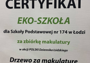 Certyfikat przyznany Szkole Podstawowej numer 174 w Łodzi za zdobycie tytułu Eko - Szkoła.