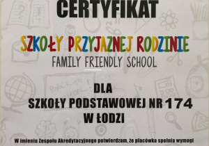 Certyfikat przyznany Szkole Podstawowej numer 174 w Łodzi za zdobycie tytułu Szkoła Przyjazna Rodzinie.