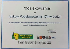 Podziękowania za zaangażowanie i podejmowanie inicjatyw na rzecz poprawy bezpieczeństwa w szkole dla Szkoły Podstawowej nr 174 im. Jana Machulskiego w Łodzi.