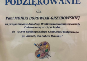 Podziękowanie za przygotowanie uczennicy do XXVII Ogólnopolskiego Konkursu Plastycznego " Kwiaty dla Babci i Dziadka" dla wychowawcy klasy.