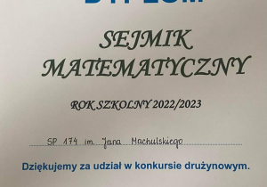 Dyplom przyznany Szkole podstawowej numer 174 w Łodzi za udziała w konkursie drużynowym Sejmik Matematyczny w XXXI LO w Łodzi.